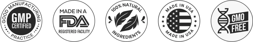 GMP Certified, Made in an FDA Registered Facility, 100% Natural Ingredients, Made in USA, GMO Free